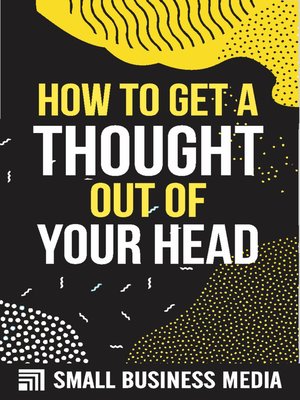 cover image of How to Get a Thought Out of Your Head